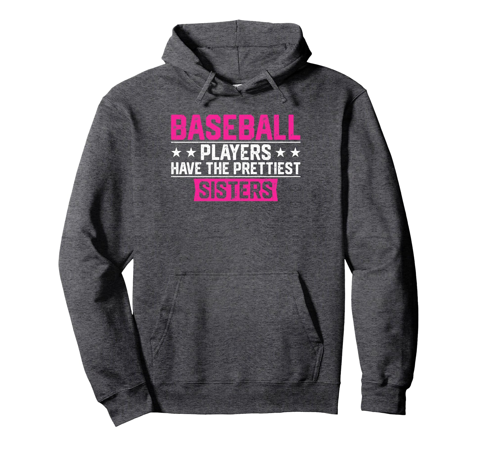 Baseball Players Have Prettiest Sisters Hoodie - Streetwear Style Men Women - T-Shirt, Sweatshirt, Hoodie