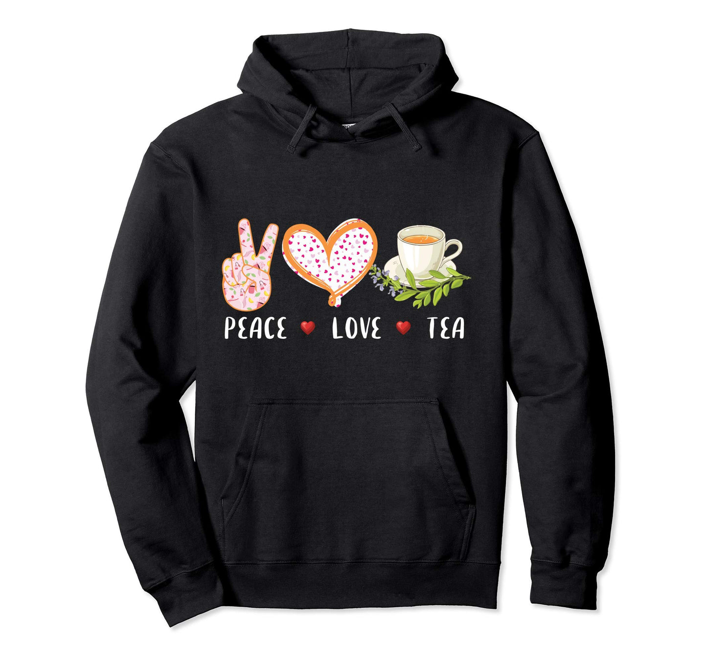 Peace Love Tea Gift Tea Drinker Tea Hoodie - Aesthetic Graphic Men Women - T-Shirt, Sweatshirt, Hoodie