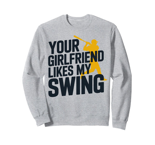 Funny Baseball Your Girlfriend Sweatshirt - Unique Graphic for Adults - T-Shirt, Sweatshirt, Hoodie
