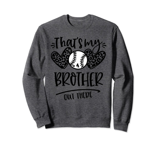 Thats My Brother Out There Number 4 Sweatshirt - Trendy Graphic for Adults - T-Shirt, Sweatshirt, Hoodie