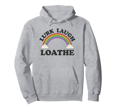 Lurk Laugh Loathe Funny Goth Gothic Hoodie - Unique Graphic Men Women - T-Shirt, Sweatshirt, Hoodie
