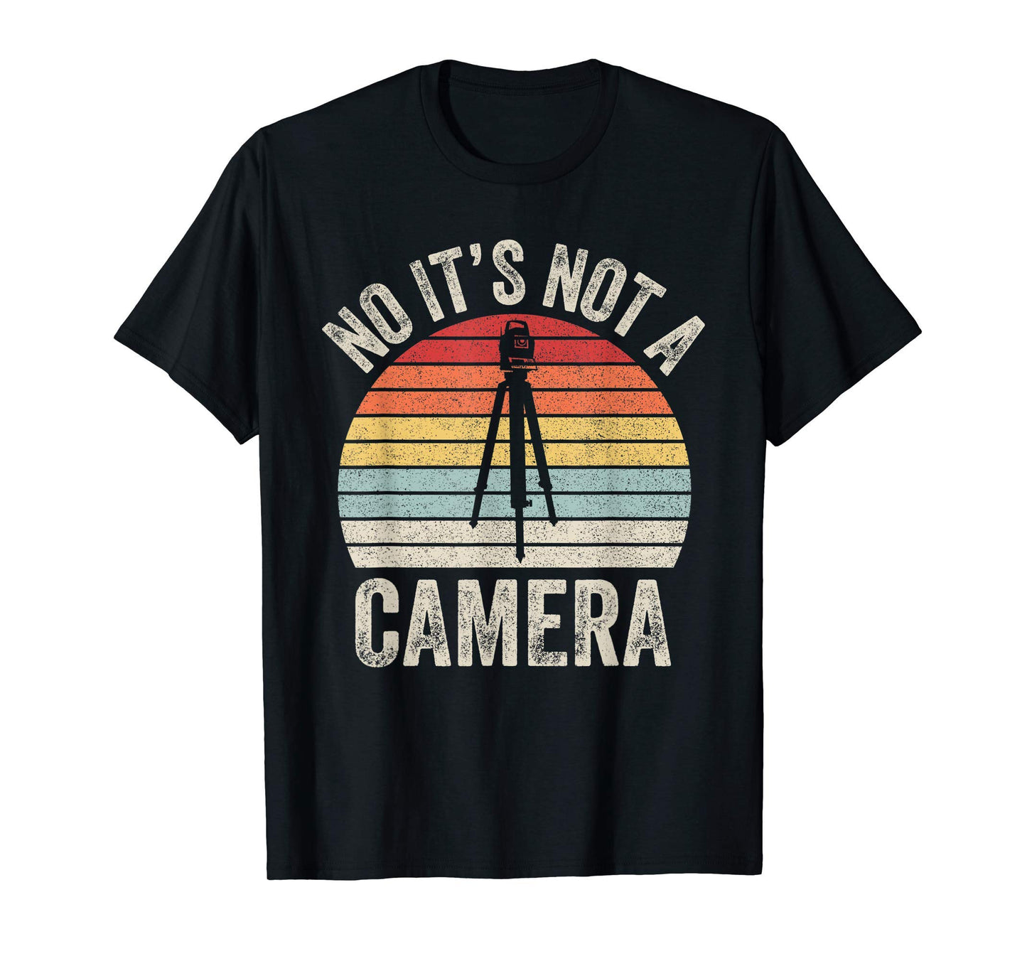 No Its Not Camera Land Surveyor T-Shirt - Novelty Apparel for Adults - T-Shirt, Sweatshirt, Hoodie