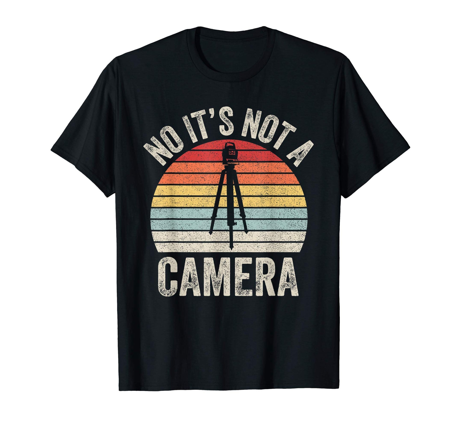 No Its Not Camera Land Surveyor T-Shirt - Novelty Apparel for Adults - T-Shirt, Sweatshirt, Hoodie