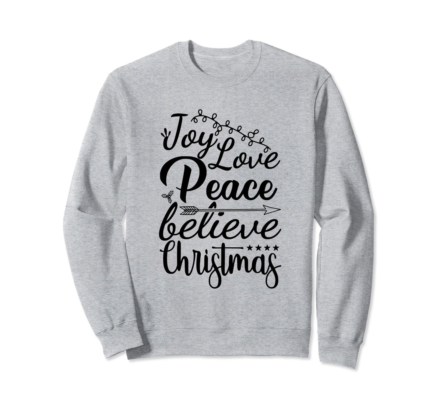 Joy Love Peace Believe Sweatshirt - Graphic Print Unisex - T-Shirt, Sweatshirt, Hoodie