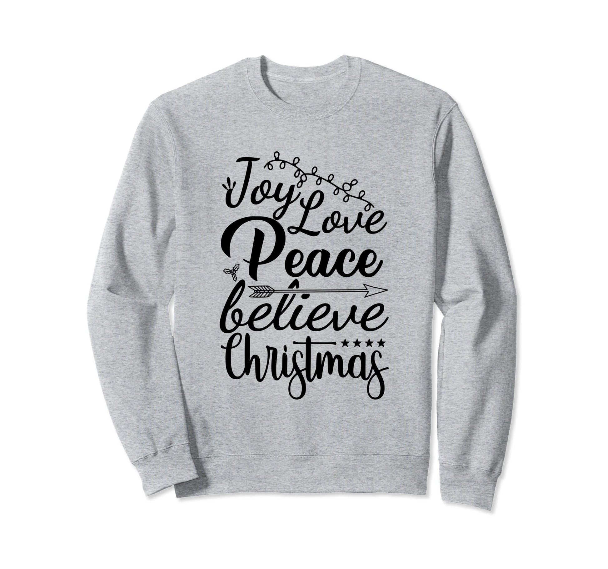 Joy Love Peace Believe Sweatshirt - Graphic Print Unisex - T-Shirt, Sweatshirt, Hoodie