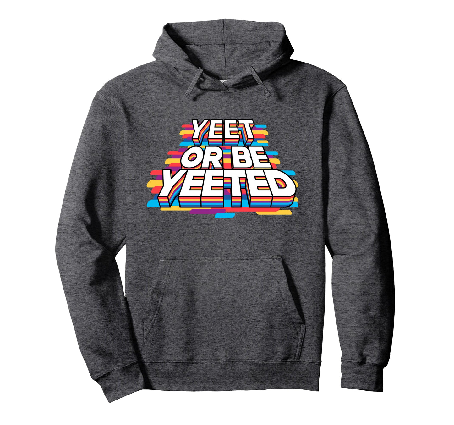 Yeet And Be Yeeted Funny Dank Meme Gag Hoodie - Novelty Apparel Unisex - T-Shirt, Sweatshirt, Hoodie