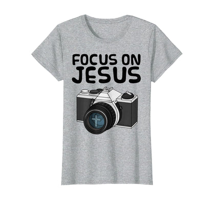 Focus Jesus Christian Photographer T-Shirt - Unique Graphic Men Women - T-Shirt, Sweatshirt, Hoodie