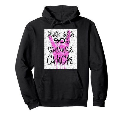 Bad Ass 90S Grunge Chick Hoodie - Novelty Apparel for Adults - T-Shirt, Sweatshirt, Hoodie