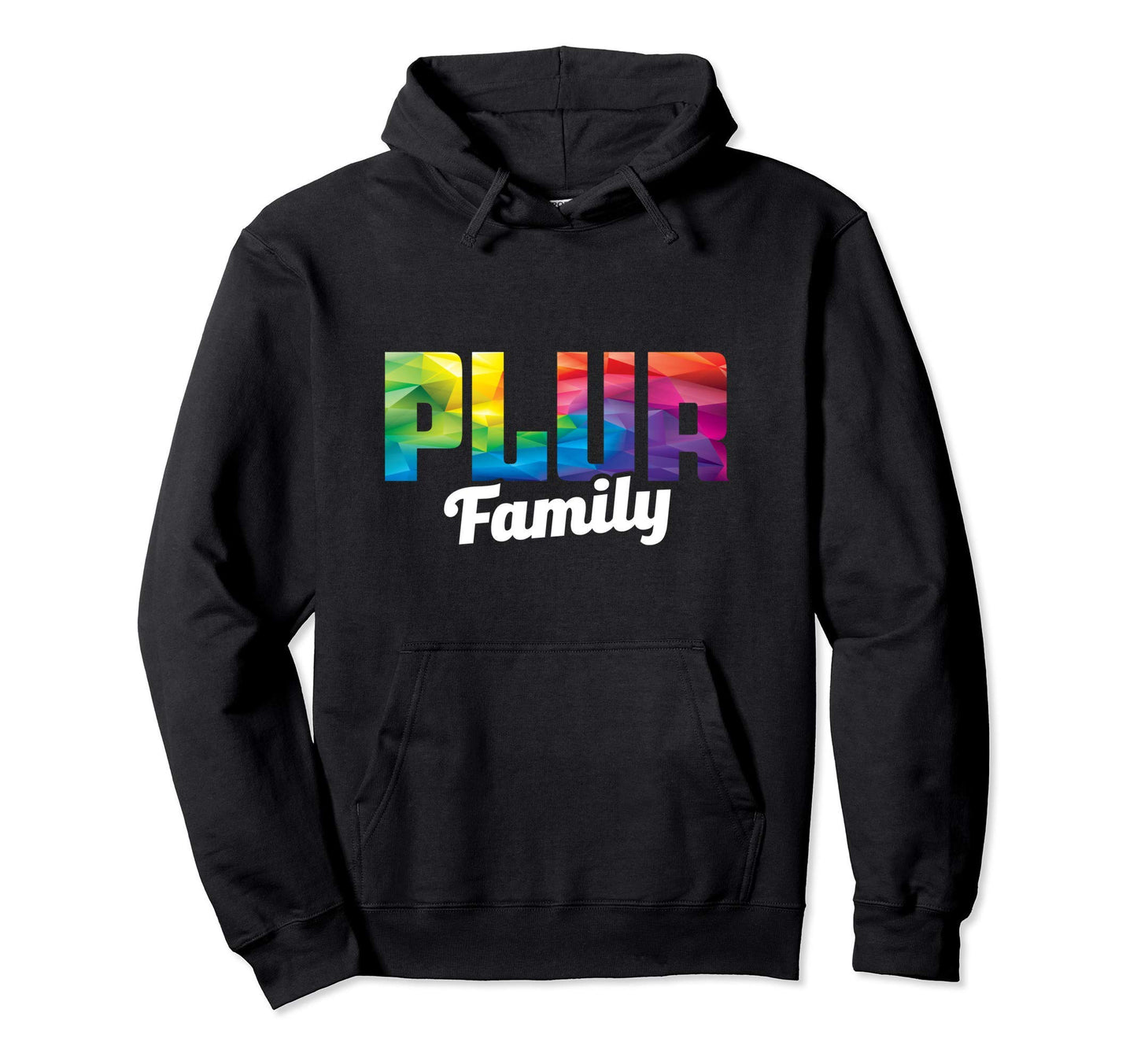 Peace Love Unity Respect Plur Family Hoodie - Custom Art Print Men Women - T-Shirt, Sweatshirt, Hoodie