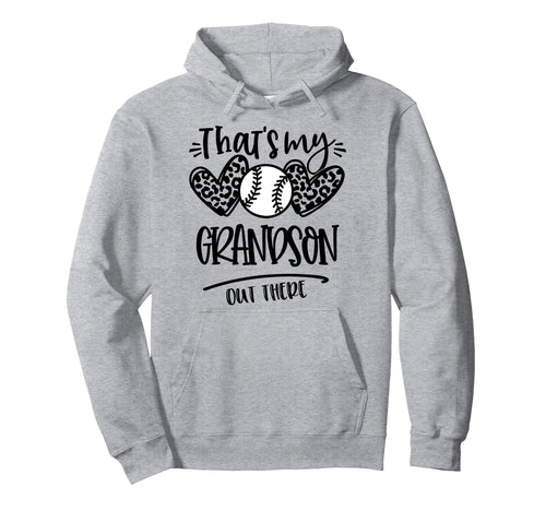 Thats My Grandson Out There Baseball Hoodie - Streetwear Style Unisex - T-Shirt, Sweatshirt, Hoodie