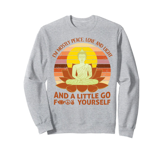 Im Mostly Peace Love And Light And Sweatshirt - Unique Graphic for Adults - T-Shirt, Sweatshirt, Hoodie