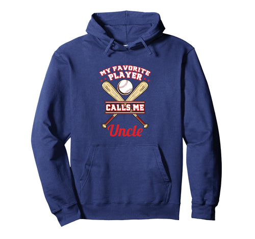 My Favorite Player Calls Me Uncle Hoodie - Novelty Apparel for Adults - T-Shirt, Sweatshirt, Hoodie