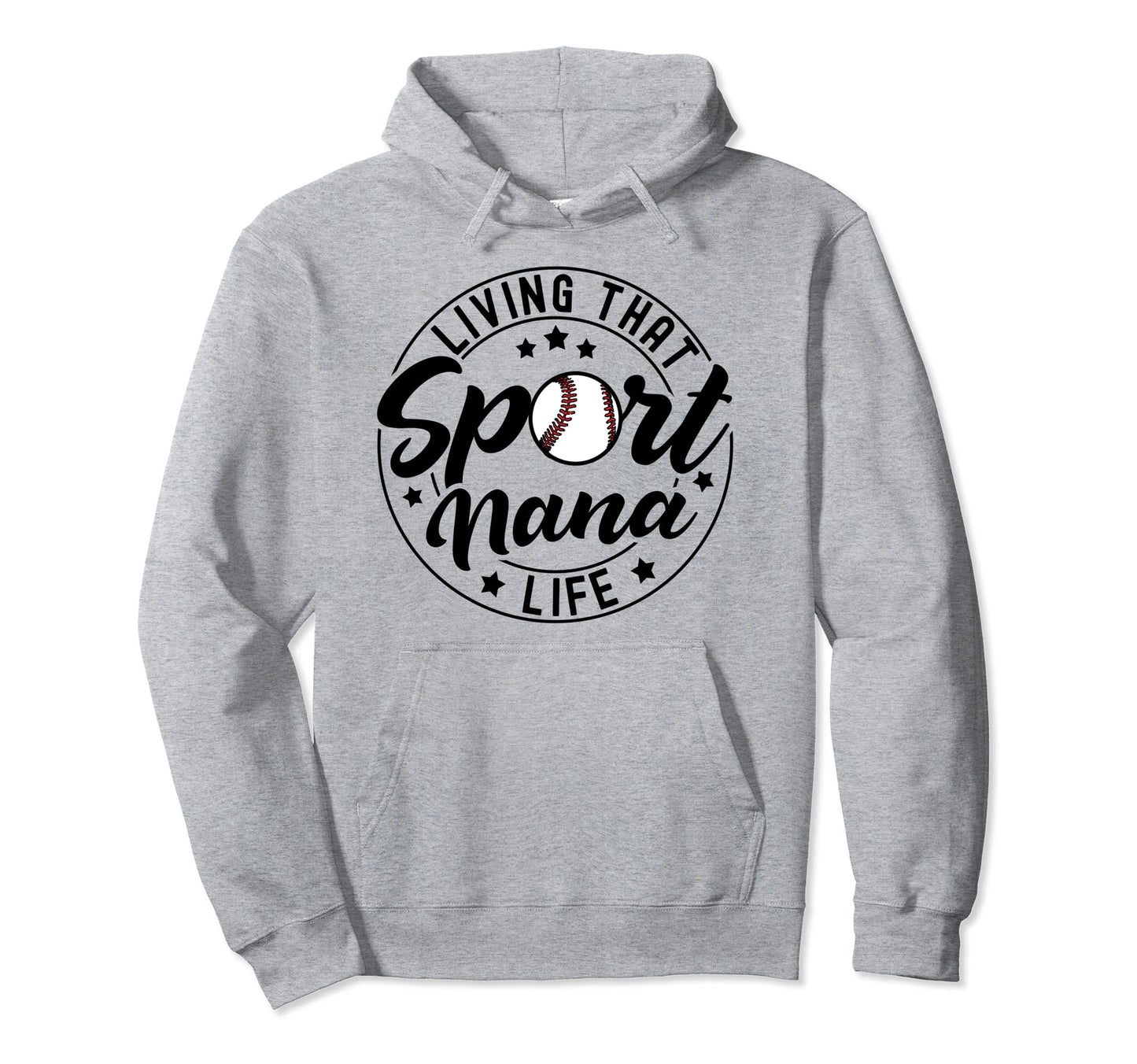 Living That Sport Nana Life Baseball Hoodie - Trendy Graphic for Adults - T-Shirt, Sweatshirt, Hoodie