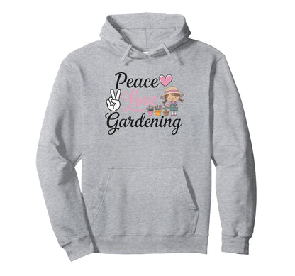 Peace Love Gardening Garden Hoodie - Streetwear Style Unisex - T-Shirt, Sweatshirt, Hoodie