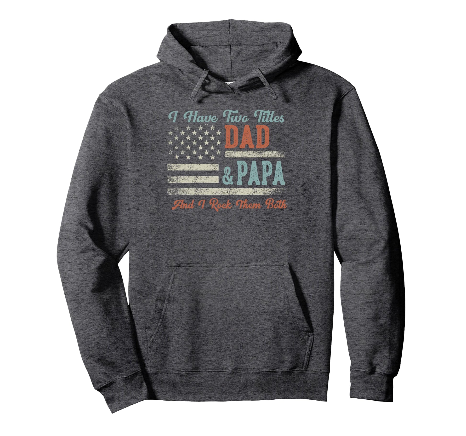 I Have Two Titles Dad Papa I Rock Them Hoodie - Minimalist Print Unisex - T-Shirt, Sweatshirt, Hoodie