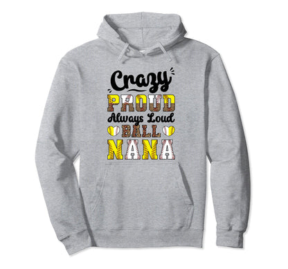Softball Baseball Nana Grandma Loud Hoodie - Unique Graphic Unisex - T-Shirt, Sweatshirt, Hoodie