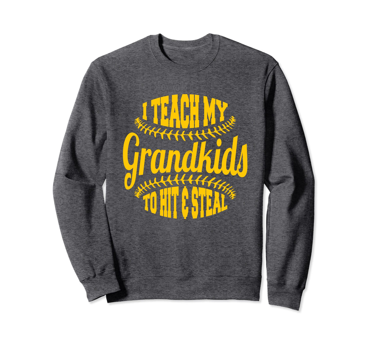 Baseball Grandpa I Teach My Grandkids Sweatshirt - Streetwear Style Unisex - T-Shirt, Sweatshirt, Hoodie
