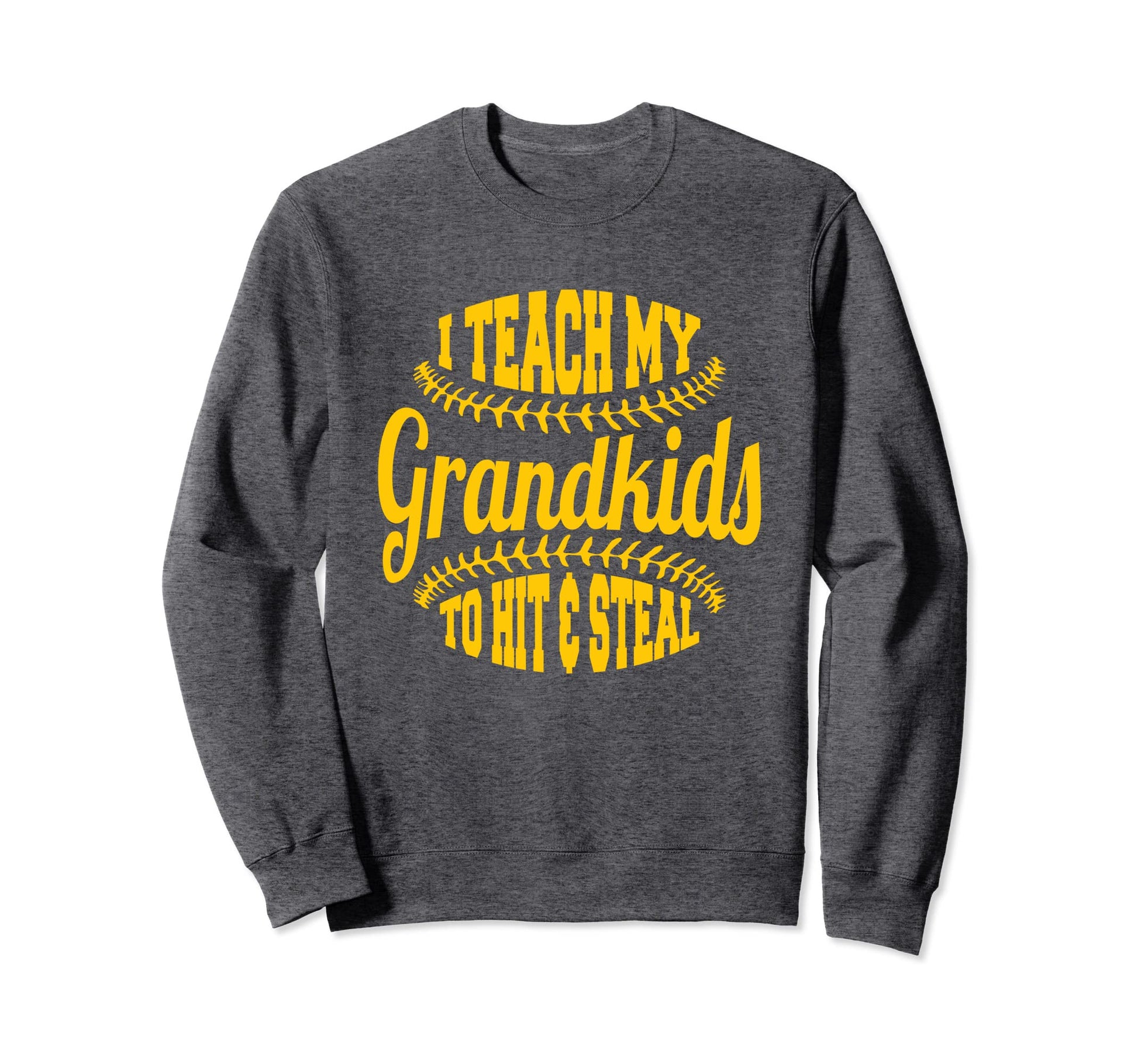 Baseball Grandpa I Teach My Grandkids Sweatshirt - Streetwear Style Unisex - T-Shirt, Sweatshirt, Hoodie