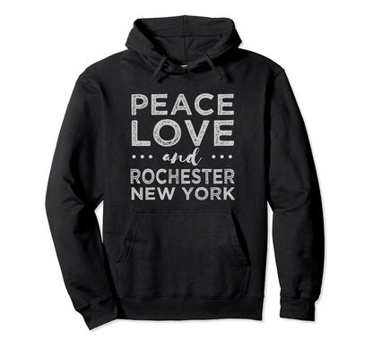 Peace Love Rochester New York Nyc Hoodie - Casual Everyday Wear Unisex - T-Shirt, Sweatshirt, Hoodie