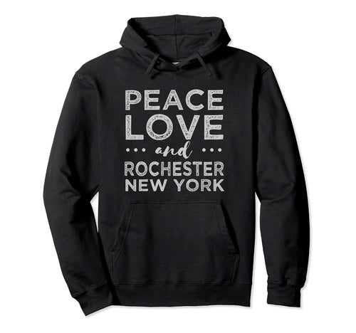 Peace Love Rochester New York Nyc Hoodie - Casual Everyday Wear Unisex - T-Shirt, Sweatshirt, Hoodie