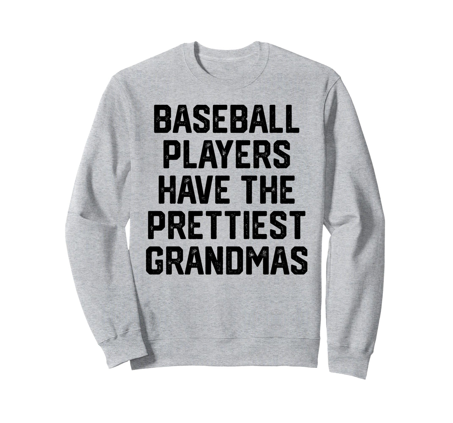 Baseball Players Have Prettiest Sweatshirt - Graphic Print for Adults - T-Shirt, Sweatshirt, Hoodie