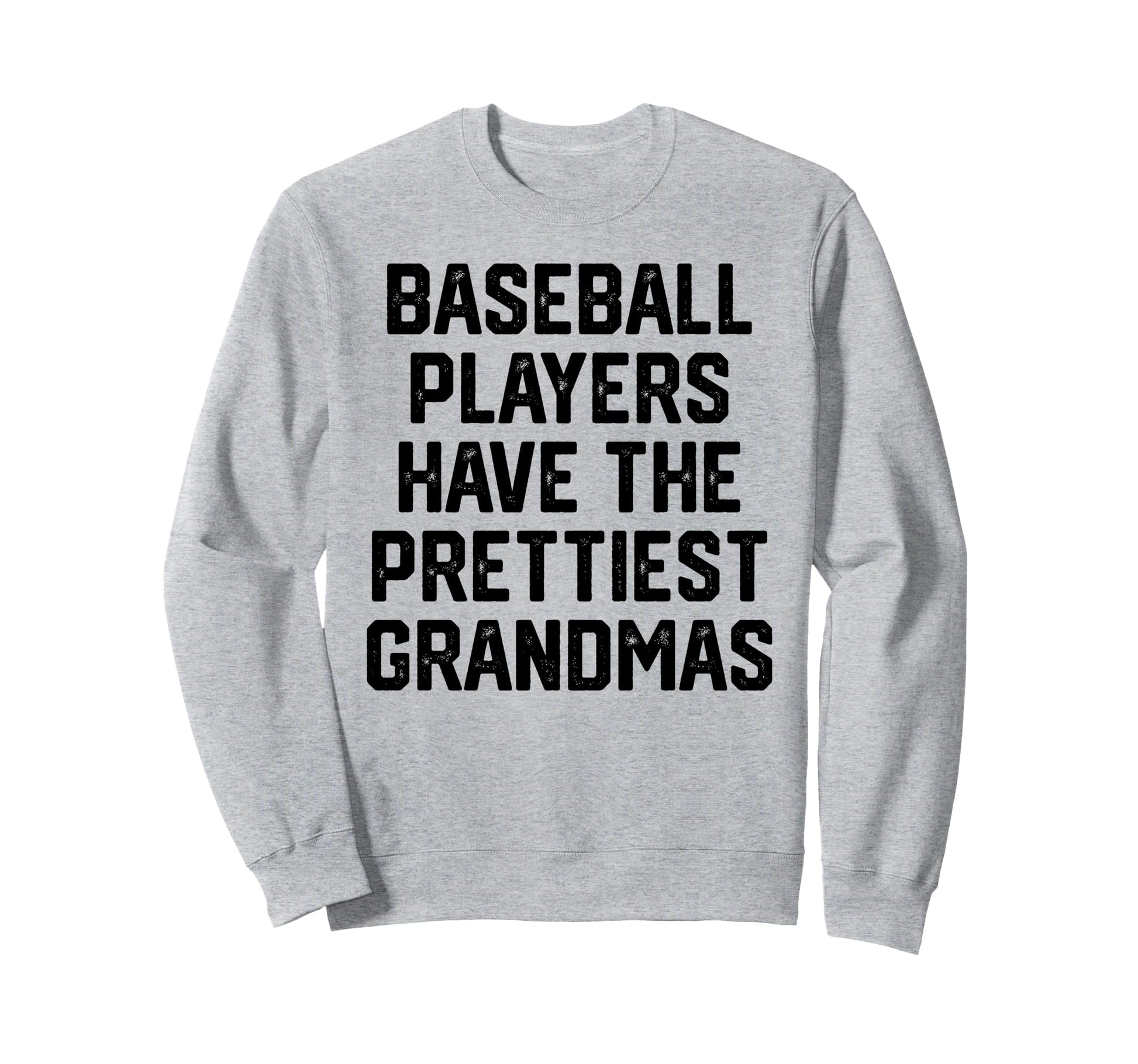 Baseball Players Have Prettiest Sweatshirt - Graphic Print for Adults - T-Shirt, Sweatshirt, Hoodie