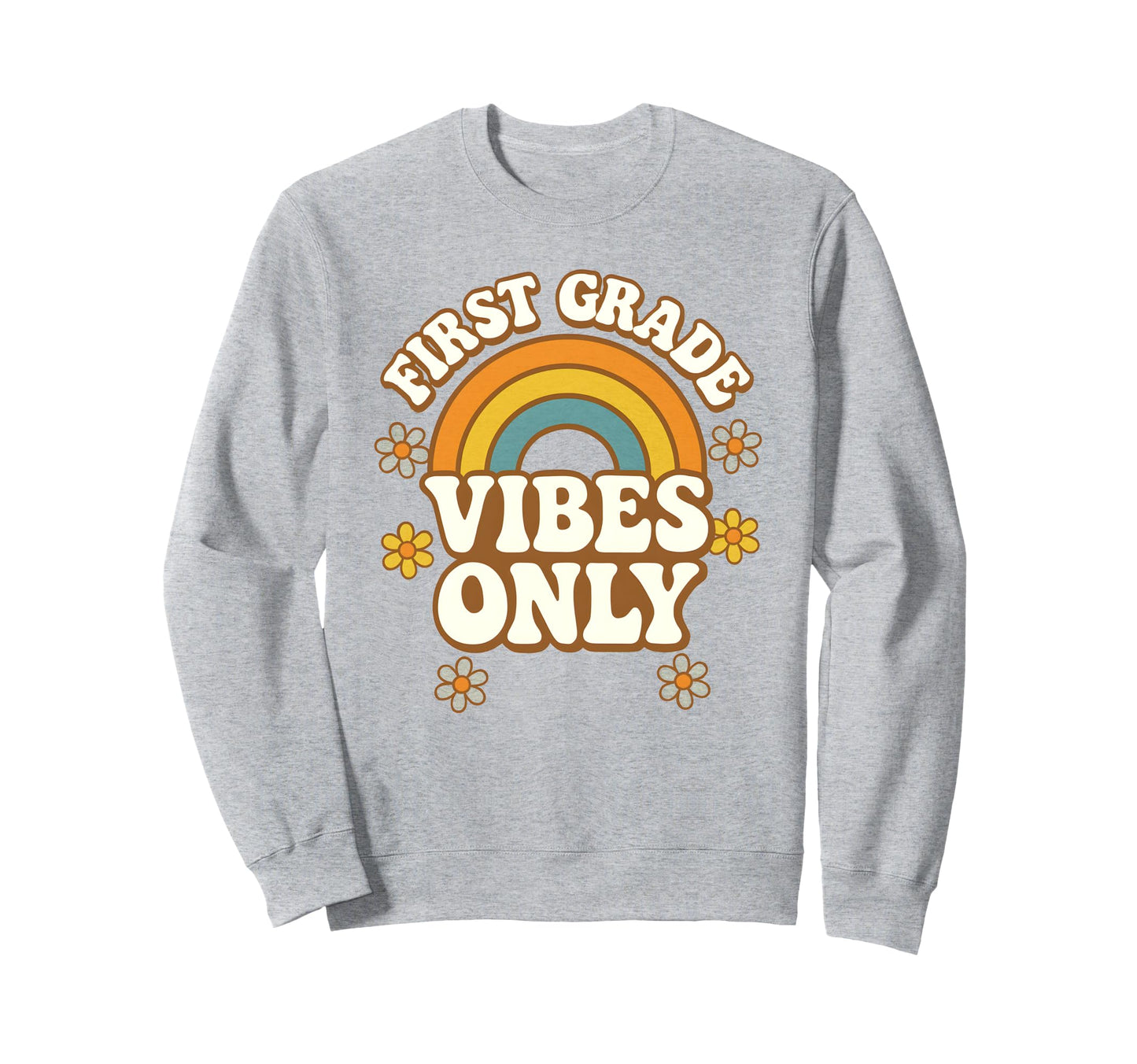 First Grade Vibes Only Fun Rainbow Sweatshirt - Custom Art Print Unisex - T-Shirt, Sweatshirt, Hoodie