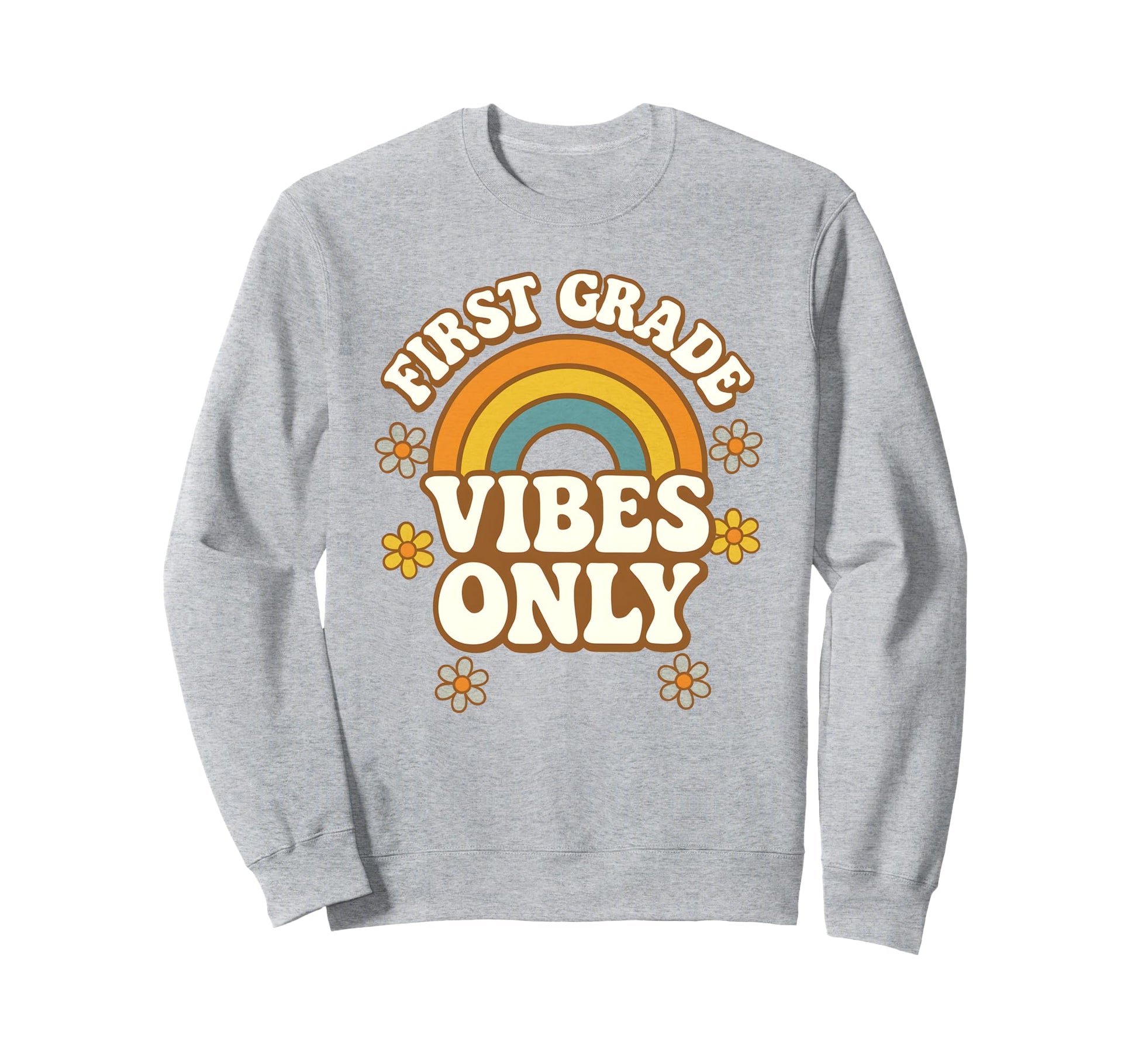 First Grade Vibes Only Fun Rainbow Sweatshirt - Custom Art Print Unisex - T-Shirt, Sweatshirt, Hoodie
