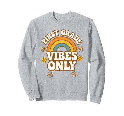 First Grade Vibes Only Fun Rainbow Sweatshirt - Custom Art Print Unisex - T-Shirt, Sweatshirt, Hoodie
