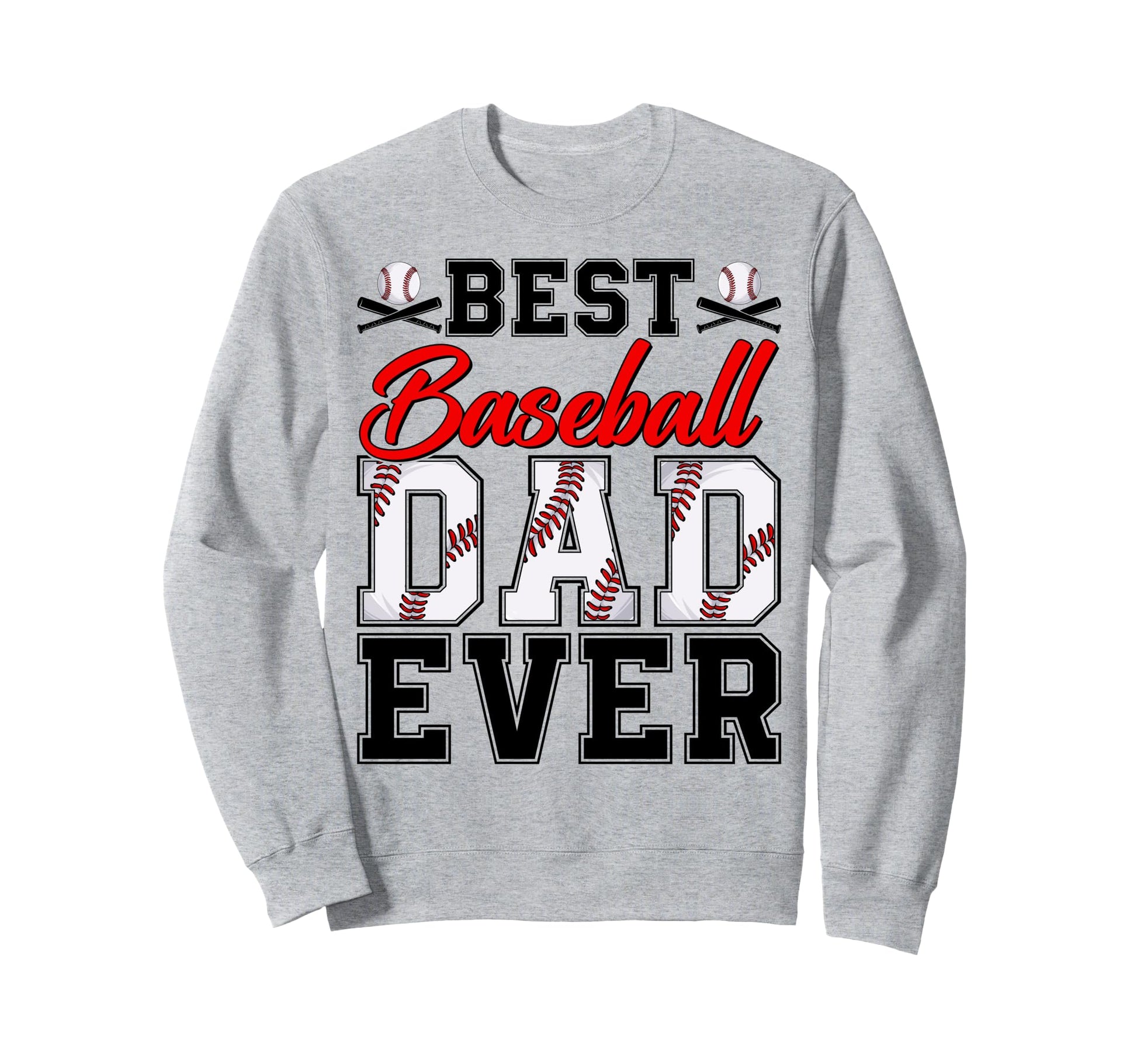Best Baseball Dad Ever Daddy Happy Sweatshirt - Unique Graphic for Adults - T-Shirt, Sweatshirt, Hoodie