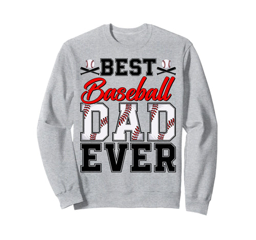 Best Baseball Dad Ever Daddy Happy Sweatshirt - Unique Graphic for Adults - T-Shirt, Sweatshirt, Hoodie
