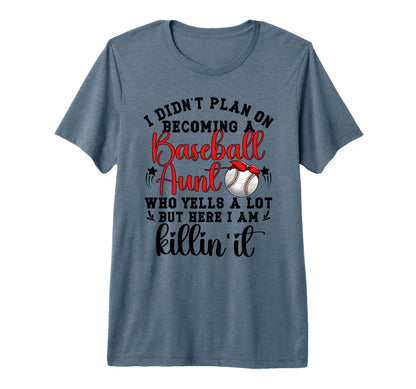 Becoming Baseball Aunt Baseball Player T-Shirt - Streetwear Style Unisex - T-Shirt, Sweatshirt, Hoodie