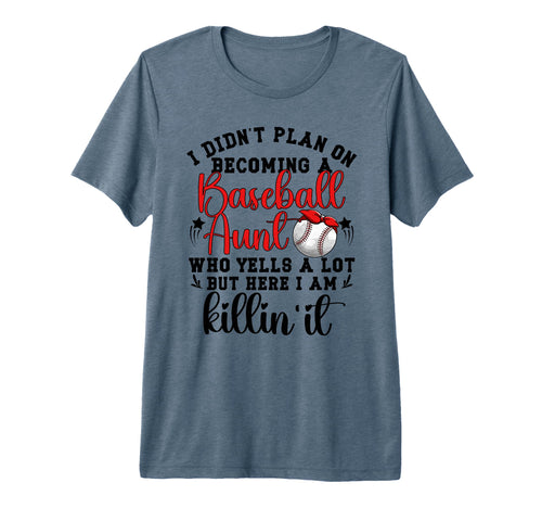 Becoming Baseball Aunt Baseball Player T-Shirt - Streetwear Style Unisex - T-Shirt, Sweatshirt, Hoodie