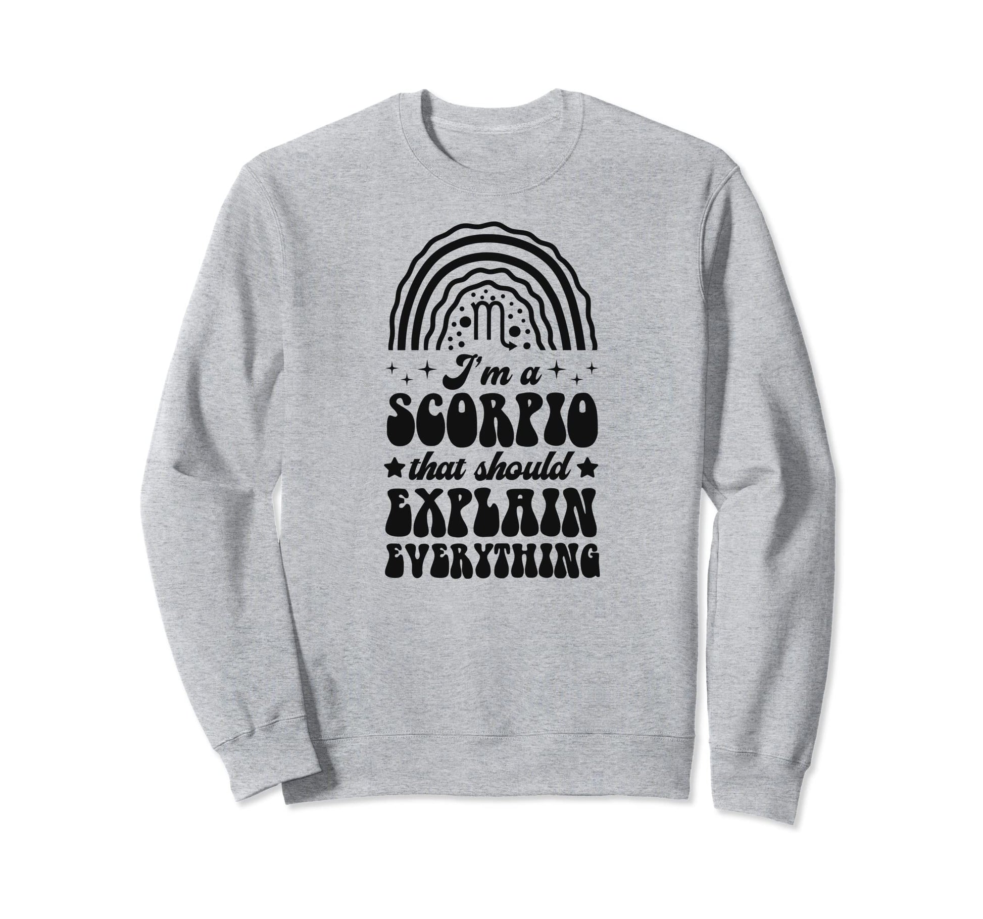 Im Scorpio That Should Explain Sweatshirt - Trendy Graphic for Adults - T-Shirt, Sweatshirt, Hoodie