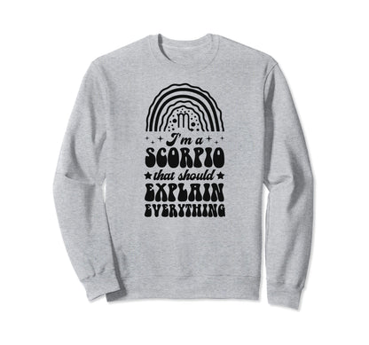 Im Scorpio That Should Explain Sweatshirt - Trendy Graphic for Adults - T-Shirt, Sweatshirt, Hoodie