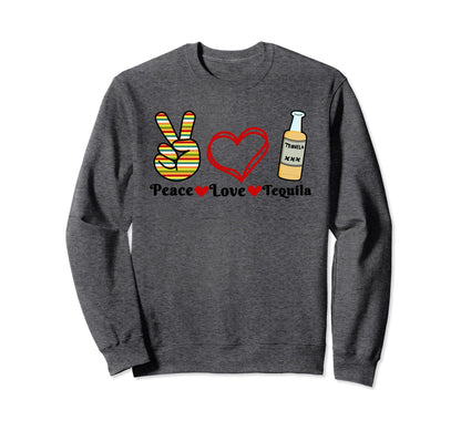 Peace Love Tequila Sweatshirt - Custom Art Print Men Women - T-Shirt, Sweatshirt, Hoodie