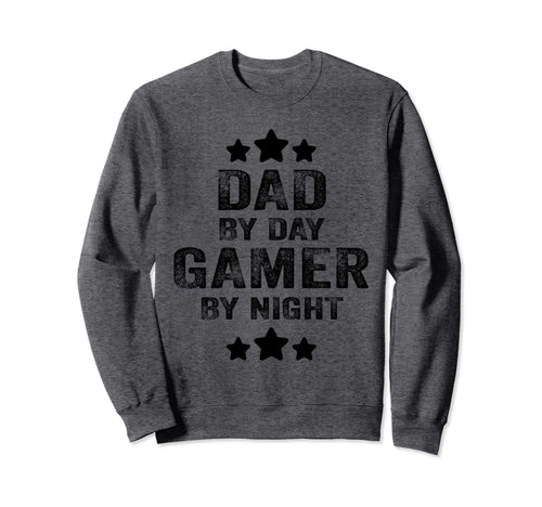 Dad Day Gamer Night Funny Fathers Sweatshirt - Streetwear Style Men Women - T-Shirt, Sweatshirt, Hoodie