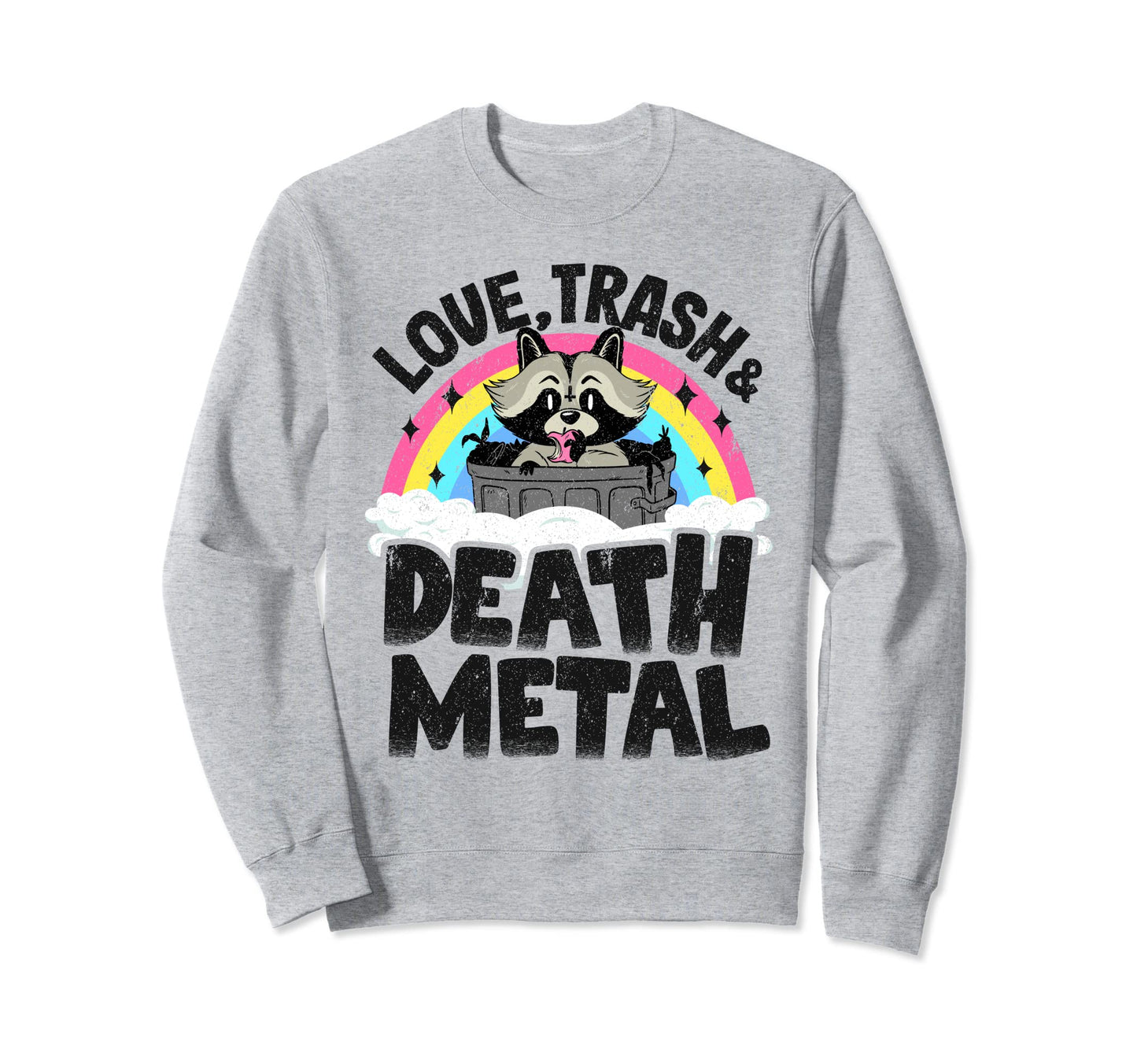 Love Trash Death Metal Raccoon Sweatshirt - Casual Everyday Wear Unisex - T-Shirt, Sweatshirt, Hoodie