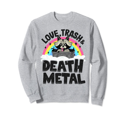 Love Trash Death Metal Raccoon Sweatshirt - Casual Everyday Wear Unisex - T-Shirt, Sweatshirt, Hoodie