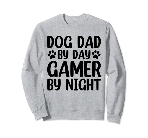Funny Dog Dad Day Gamer Night Fathers Sweatshirt - Trendy Graphic Unisex - T-Shirt, Sweatshirt, Hoodie