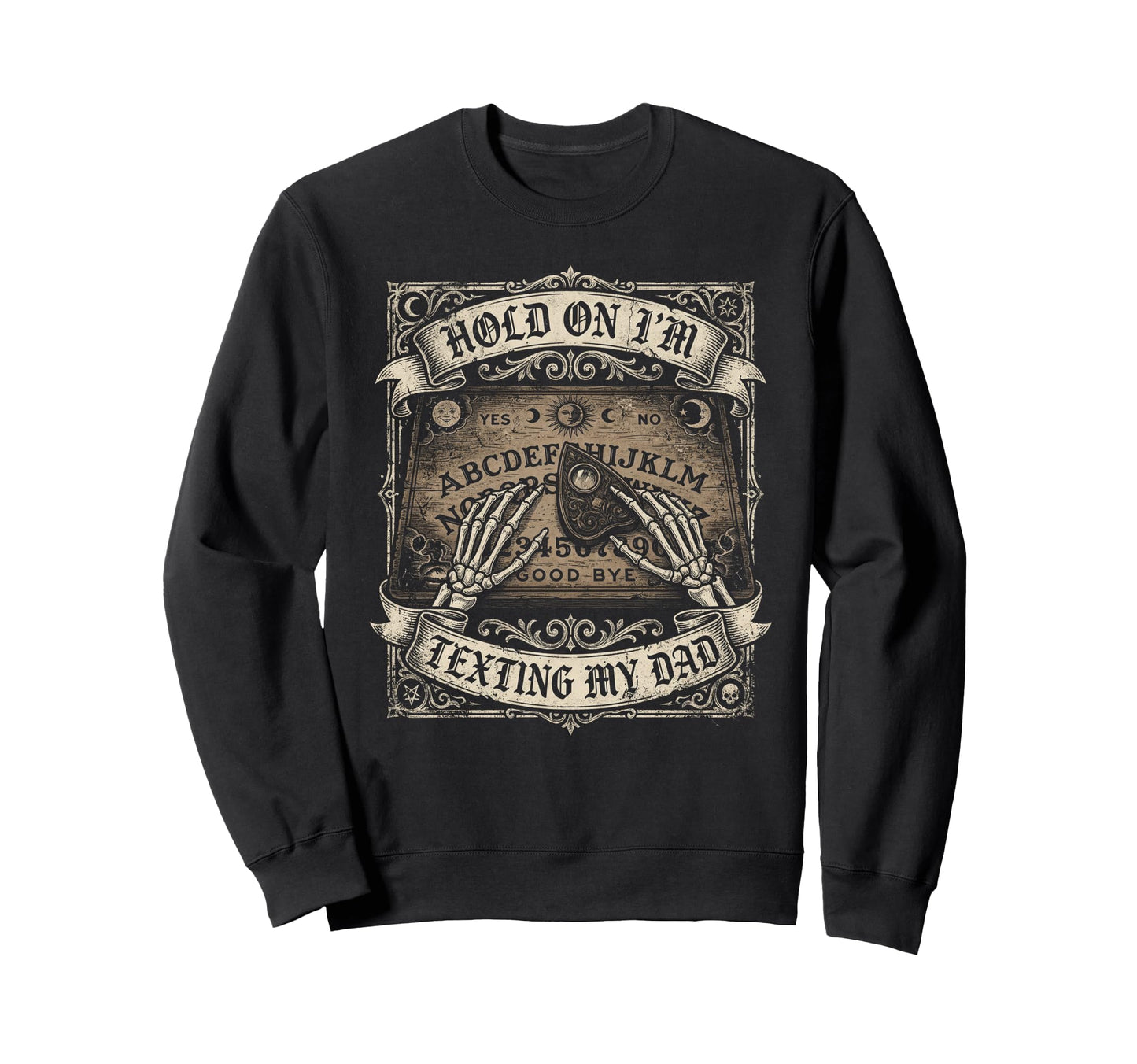 Ouija Board Sorry I Cant Talk Im Sweatshirt - Novelty Apparel for Adults - T-Shirt, Sweatshirt, Hoodie