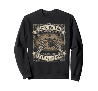 Ouija Board Sorry I Cant Talk Im Sweatshirt - Novelty Apparel for Adults - T-Shirt, Sweatshirt, Hoodie