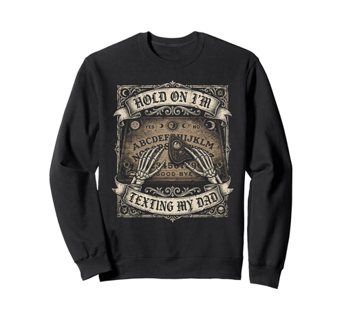 Ouija Board Sorry I Cant Talk Im Sweatshirt - Novelty Apparel for Adults - T-Shirt, Sweatshirt, Hoodie