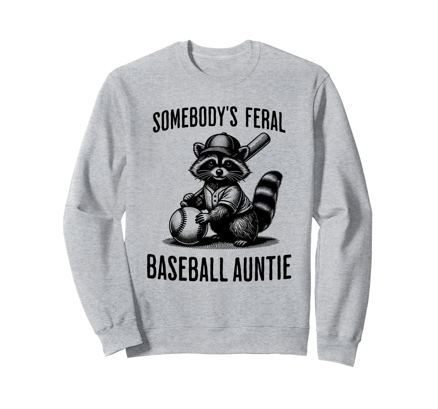 Somebodys Feral Baseball Auntie Sports Sweatshirt - Unique Graphic Unisex - T-Shirt, Sweatshirt, Hoodie
