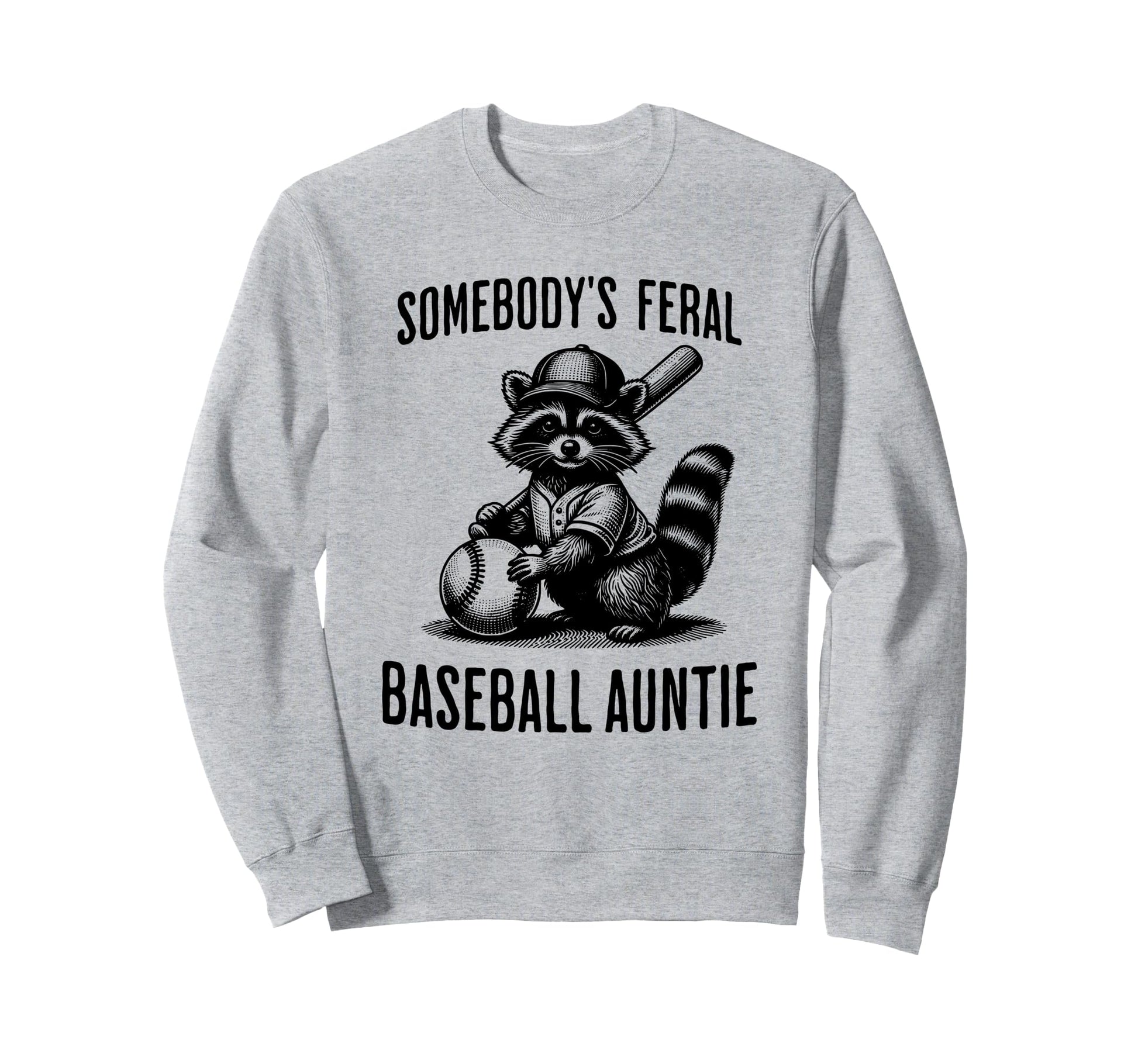 Somebodys Feral Baseball Auntie Sports Sweatshirt - Unique Graphic Unisex - T-Shirt, Sweatshirt, Hoodie