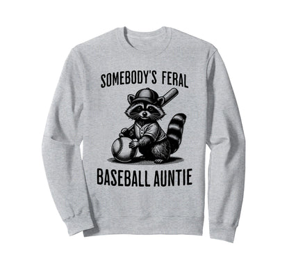 Somebodys Feral Baseball Auntie Sports Sweatshirt - Unique Graphic Unisex - T-Shirt, Sweatshirt, Hoodie