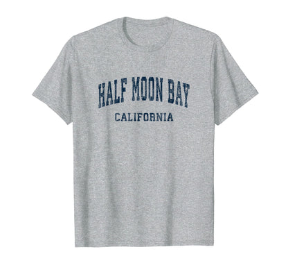 Half Moon Bay California Ca Varsity T-Shirt - Streetwear Style Unisex - T-Shirt, Sweatshirt, Hoodie