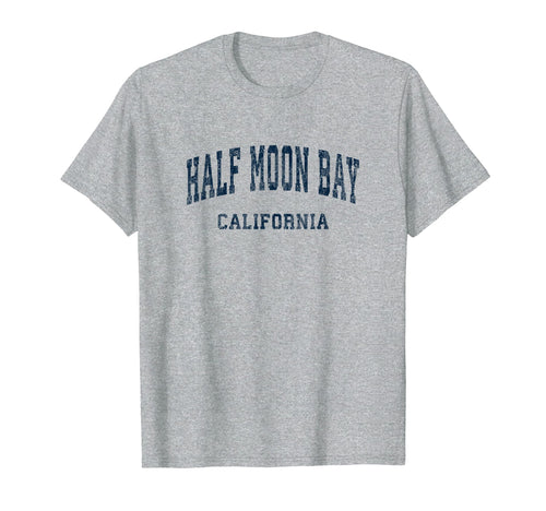 Half Moon Bay California Ca Varsity T-Shirt - Streetwear Style Unisex - T-Shirt, Sweatshirt, Hoodie