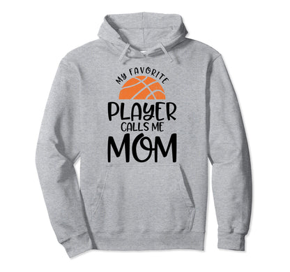 My Favorite Player Calls Me Mom Basketball Hoodie - Unique Graphic Unisex - T-Shirt, Sweatshirt, Hoodie