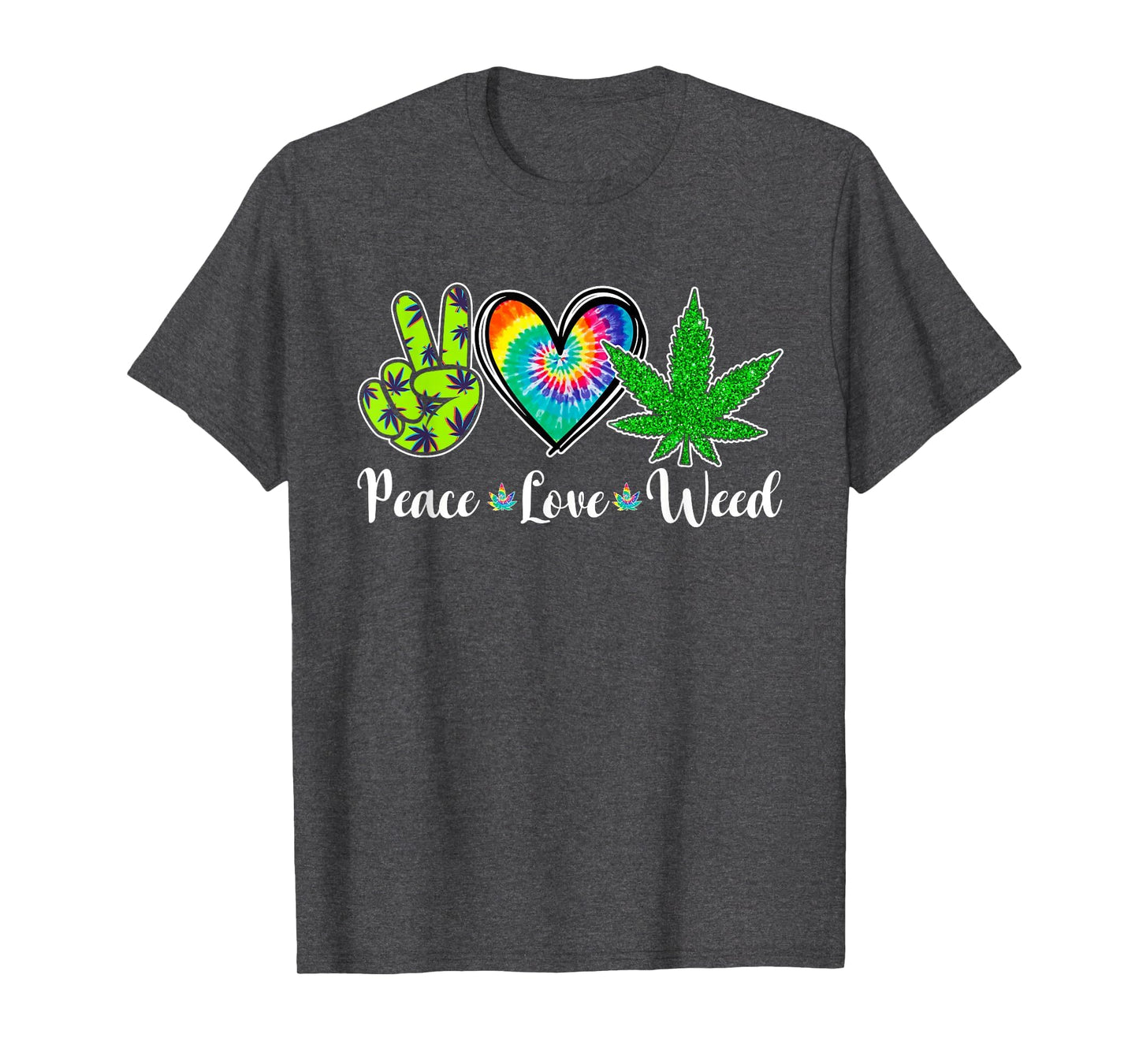 Peace Love Weed Marijuana Tie Dye T-Shirt - Custom Art Print Men Women - T-Shirt, Sweatshirt, Hoodie